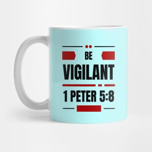 Be Vigilant | Bible Verse 1 Peter 5:8 Mug